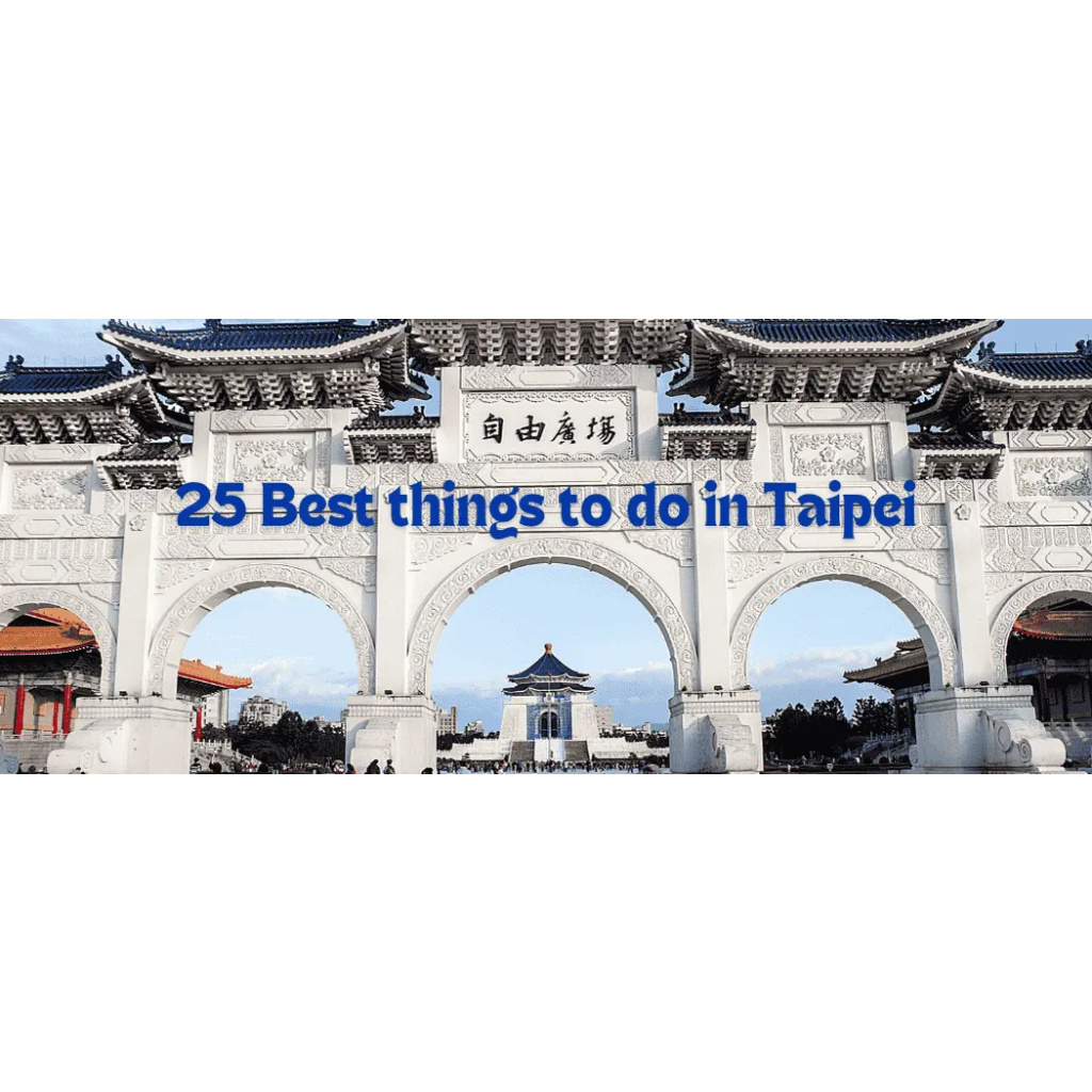 25 Best things to do in Taipei