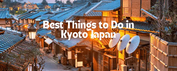 Best Things to Do in Kyoto Japan