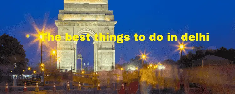 The best things to do in delhi