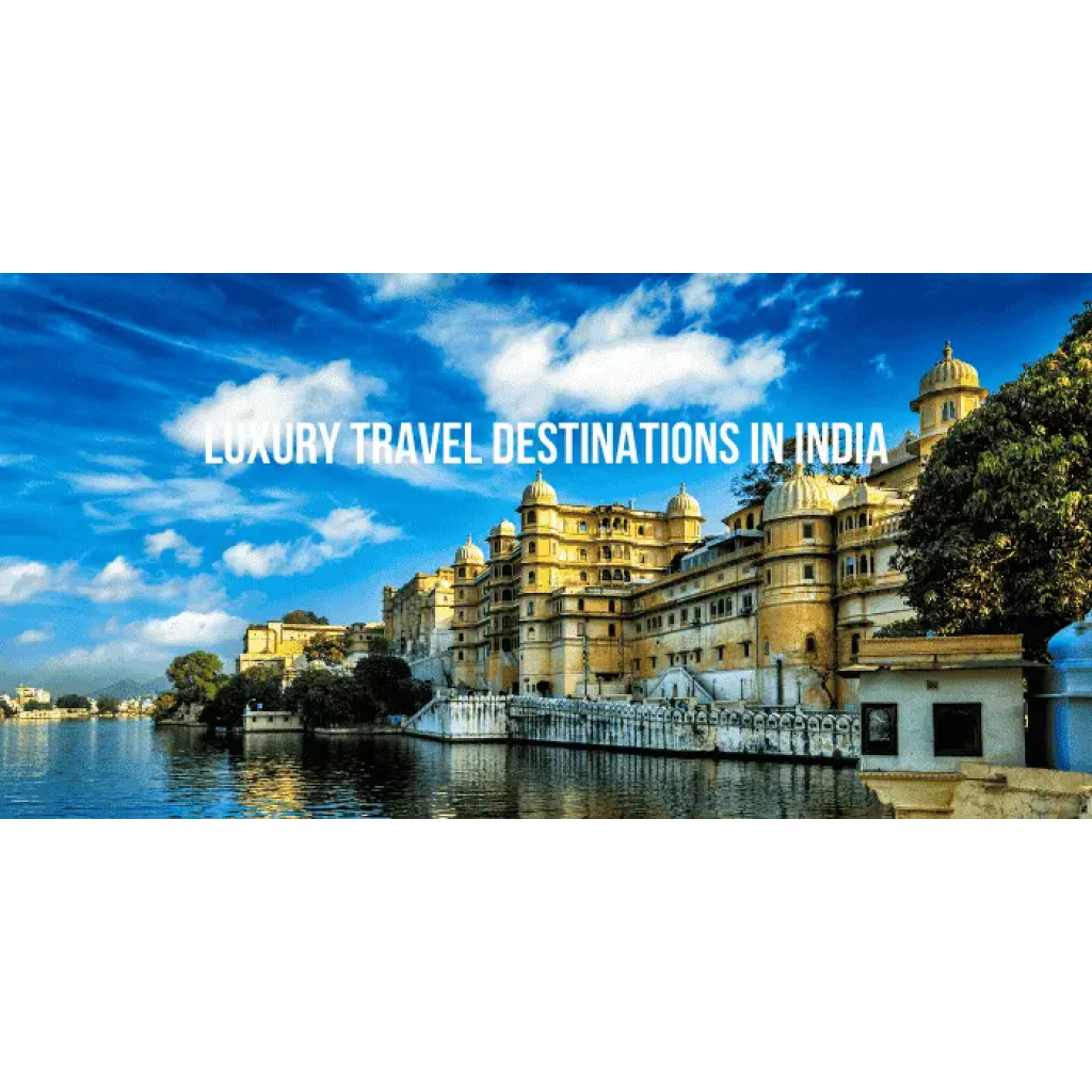 luxury travel destinations in India